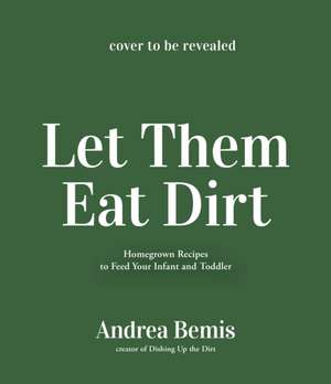 Let Them Eat Dirt de Andrea Bemis