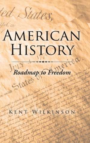 American History: Roadmap to Freedom de Kent Wilkinson