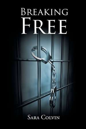 Breaking Free de Sara Colvin