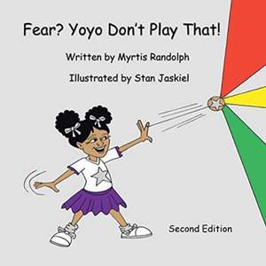 Fear? Yoyo Don't Play That! de Myrtis Randolph