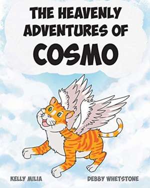 The Heavenly Adventures Of Cosmo de Kelly Milia