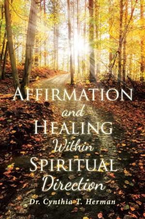 Affirmation and Healing Within Spiritual Direction de Cynthia T. Herman