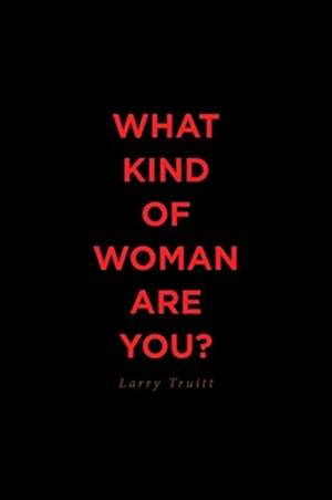 What Kind of Woman Are You? de Larry Truitt