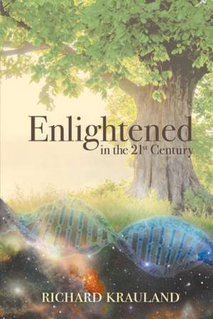 Enlightened in the 21st Century de Richard Krauland