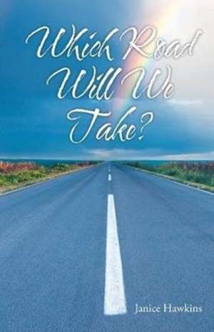 Which Road Will We Take? de Janice Hawkins
