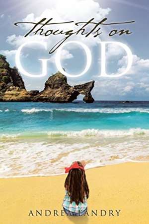 Thoughts On God de Andrea Landry