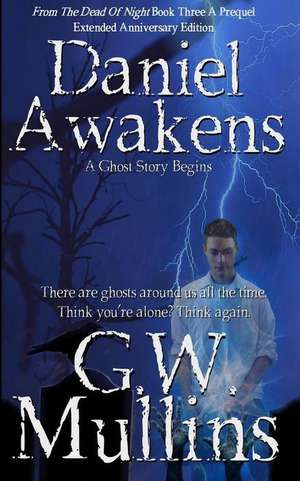 Daniel Awakens A Ghost Story Begins Extended Edition de G. W. Mullins