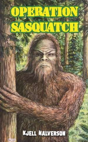 Operation Sasquatch de Kjell Halverson