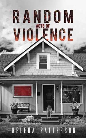 Random Acts of Violence de Helena Patterson