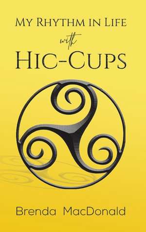 My Rhythm in Life with Hic-Cups de Brenda MacDonald