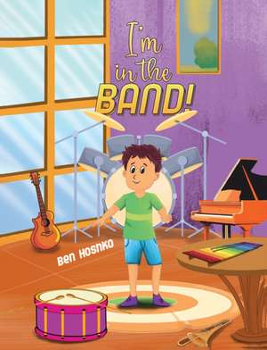 I'm in the Band! de Ben Hoshko