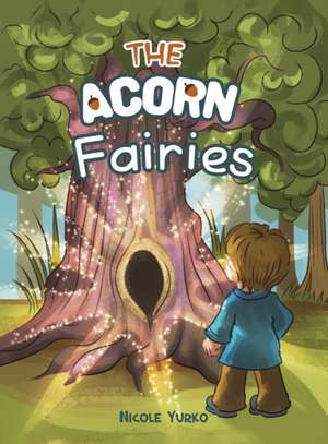 The Acorn Fairies de Nicole Yurko