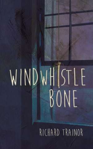 Windwhistle Bone de RICHARD TRAINOR