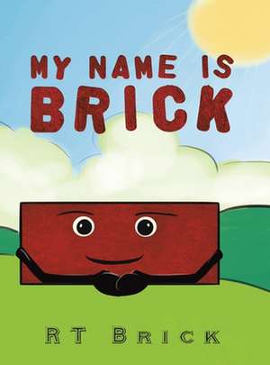 My Name Is Brick de Rt Brick