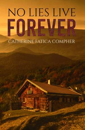 No Lies Live Forever de Catherine Fatica Compher