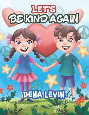 Let's Be Kind Again de Dena Levin