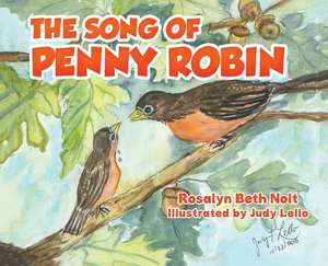 The Song of Penny Robin de Rosalyn Beth Nolt