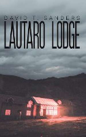 Lautaro Lodge de David T. Sanders