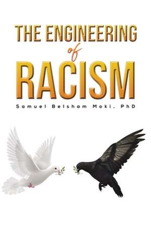 The Engineering of Racism de Samuel Belsham Moki