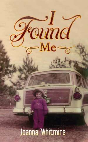 I Found Me de Joanna Whitmire