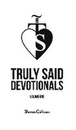 Truly Said Devotionals - Volume One de Sharon Calhoun