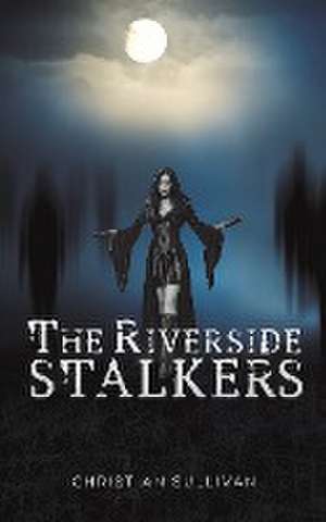 The Riverside Stalkers de Christian Sullivan