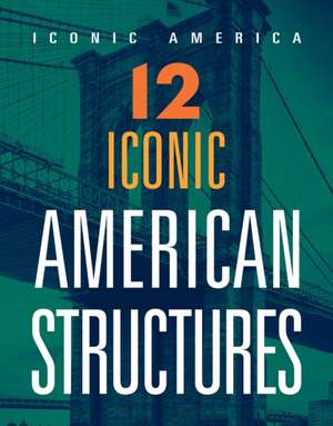 12 Iconic American Structures de Marne Ventura