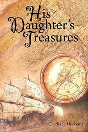 His Daughter's Treasures de Charles R. Hockema