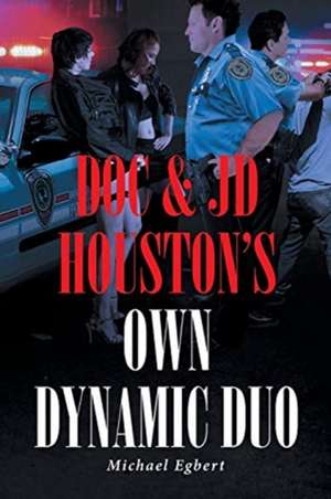 Doc and JD Houston's Own Dynamic Duo de Michael Egbert