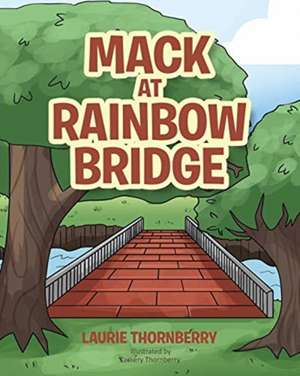 Mack at Rainbow Bridge de Laurie Thornberry