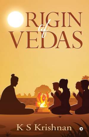 Origin of Vedas de K. S. Krishnan