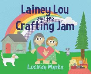 Lainey Lou and the Crafting Jam de Lucinda Marks