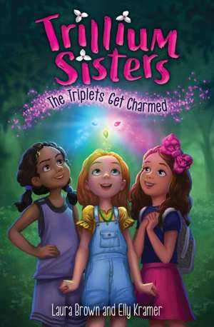 Trillium Sisters 1: The Triplets Get Charmed de Laura Brown