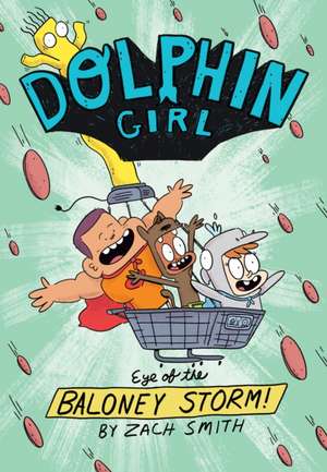 Dolphin Girl 2: Eye of the Baloney Storm de Zach Smith