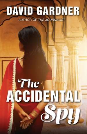 The Accidental Spy de David Gardner