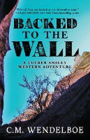 Backed to the Wall de C. M. Wendelboe