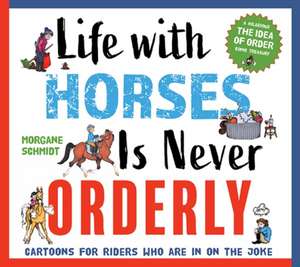 Life with Horses Is Never Orderly de Morgane Schmidt