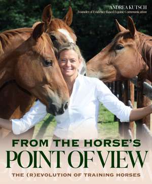 From the Horse's Point of View de Andrea Kutsch