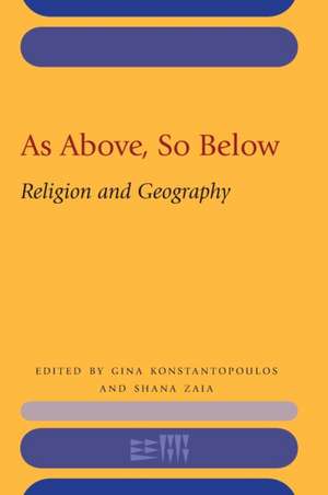 As Above, So Below – Religion and Geography de Gina Konstantopoulos