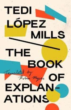 The Book of Explanations de Tedi López Mills