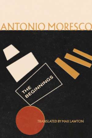 The Beginnings de Antonio Moresco