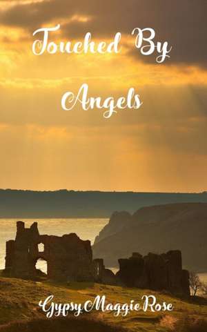 Touched By Angels de Gypsy Maggie Rose