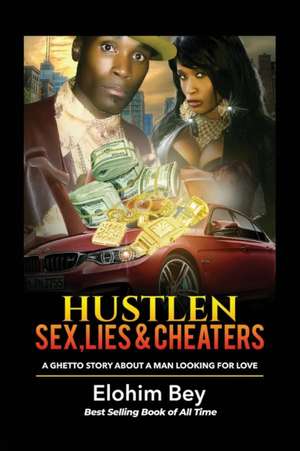 Hustlen, Sex, Lies & Cheaters de Elohim Bey