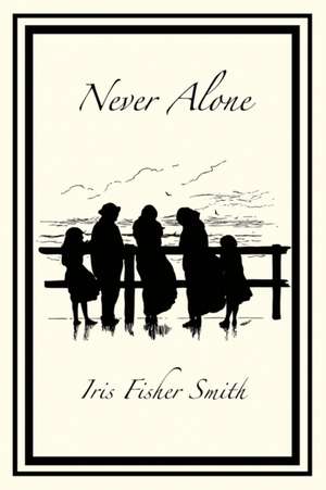 Never Alone de Iris Fisher Smith