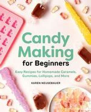 Candy Making for Beginners de Karen Neugebauer