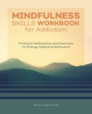 Mindfulness Skills Workbook for Addiction de Morgan Fitzgerald