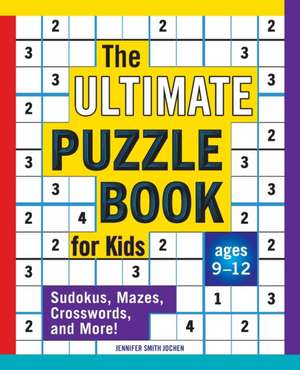 The Ultimate Puzzle Book for Kids de Jennifer Smith Jochen