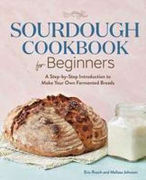 Sourdough Cookbook for Beginners de Eric Rusch