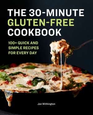 The 30-Minute Gluten-Free Cookbook de Jan Withington