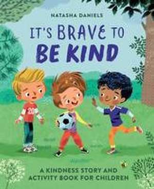 It's Brave to Be Kind de Natasha Daniels